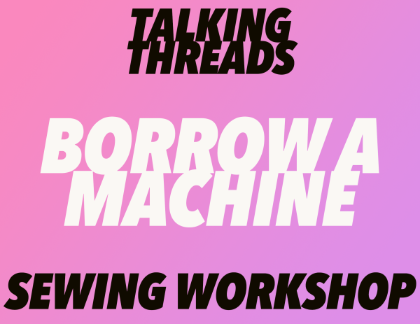 Sewing Workshop - Borrow a Machine