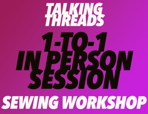 1-to-1 In Person Sewing Session