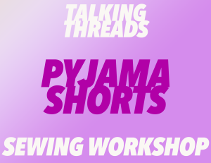 Pyjama Shorts Sewing Workshop
